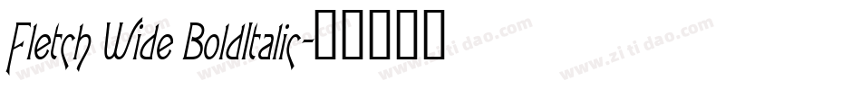 Fletch Wide BoldItalic字体转换